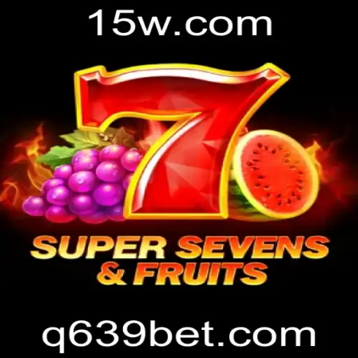 Descubra o Fascinante Mundo de 7SuperSevensFruits com 639bet